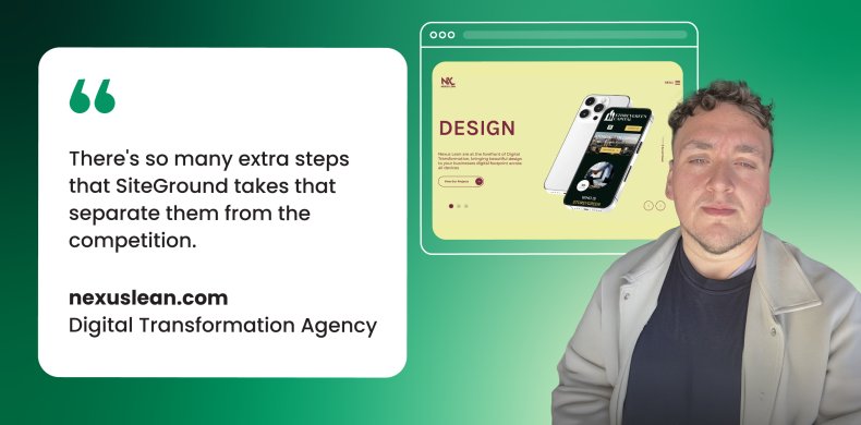 Quote from Nexus Lean Digital Transformation Agency stating "There's so many extra steps that SiteGround takes that separate them from the competition" alongside a browser mockup display