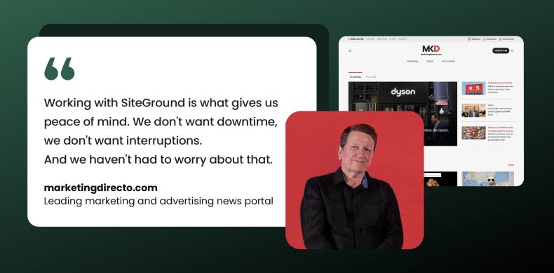 Quote card featuring Javier Piedrahita, founder of MarketingDirecto.com, saying "Working with SiteGround is what gives us peace of mind. We don't want downtime, we don't want interruptions. And we haven't had to worry about that." alongside a screenshot of the MarketingDirecto.com homepage.