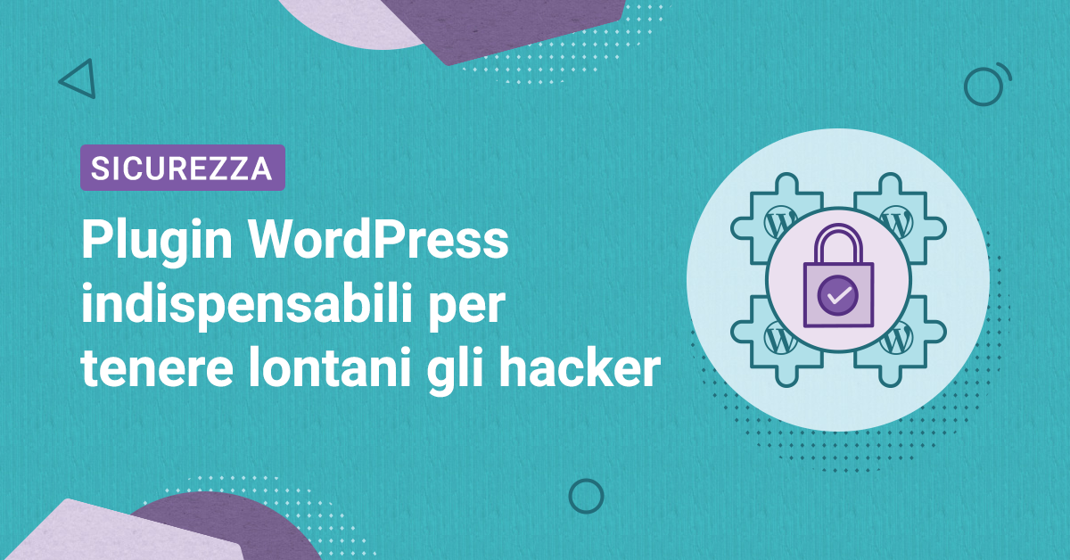 Plugin per la sicurezza WordPress che sono indispensabili per tenere ...