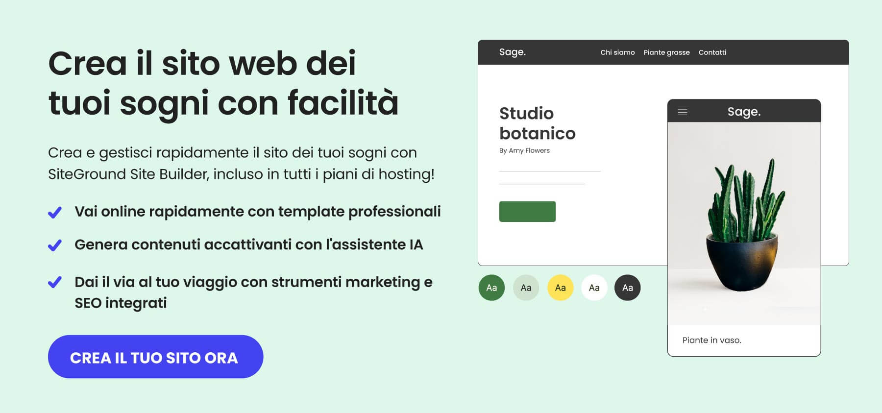 Banner intitolato "Crea il sito web dei tuoi sogni con facilità"
Testo: "Crea e gestisci il sito dei tuoi sogni con SiteGround Site Builder, incluso in tutti i piani di hosting!"
Vai online rapidamente con template professionali
Genera contenuti accattivanti con l'assistente IA
Dai il via al tuo viaggio con strumenti marketing e SEO integrati
Bottone: Crea il tuo sito ora