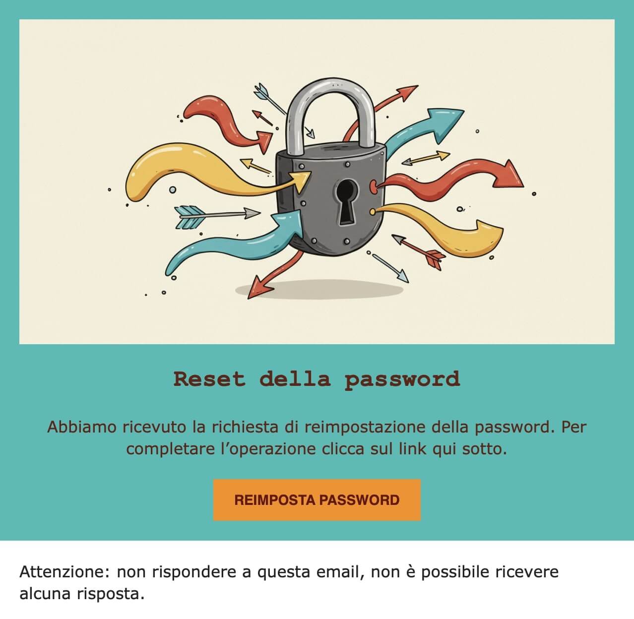 screenshot di una mail no-reply inviata per il reset della password. In fondo alla mail si trova scritto "Attenzione: non rispondere a questa email, non è possibile ricevere alcuna risposta"