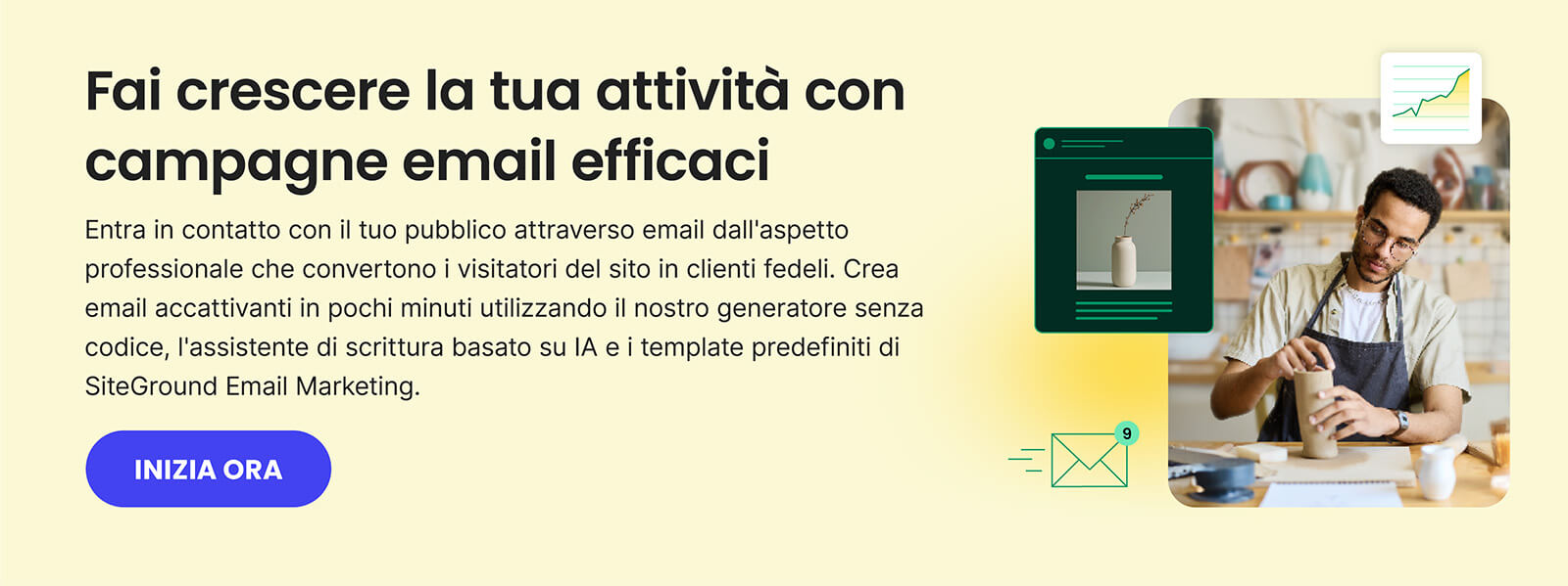 Banner promozionale per lo strumento di email marketing di SiteGround. il testo legge "fai crescere la tua attività con campagne email efficaci" con il generatore senza codice, assistente di scrittura IA e template predefiniti. Il bottone invita "inizia ora"