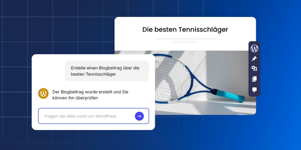 Interaktive WordPress-Oberfläche, bei der ein Benutzer einen KI-Assistenten bittet, einen Blog-Beitrag über die besten Tennisschläger zu erstellen, und sofort eine fertige Entwurfsvorschau erhält, die die automatisierte Inhalts- und Bildgenerierung veranschaulicht.